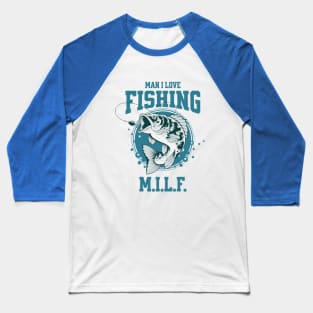 M.I.L.F. Man i Love Fishing Baseball T-Shirt